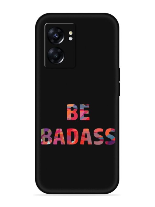 Be Badass Embossed Soft Silicone Case for Oppo K10 (5G)