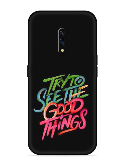 Try To See The Good Things Embossed Soft Silicone Case for Oppo K3 Zapvi