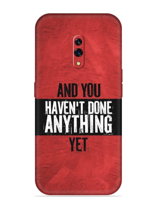 It'S And You Haven'T Done Anything Yet Embossed Soft Silicone Case for Oppo K3 Zapvi