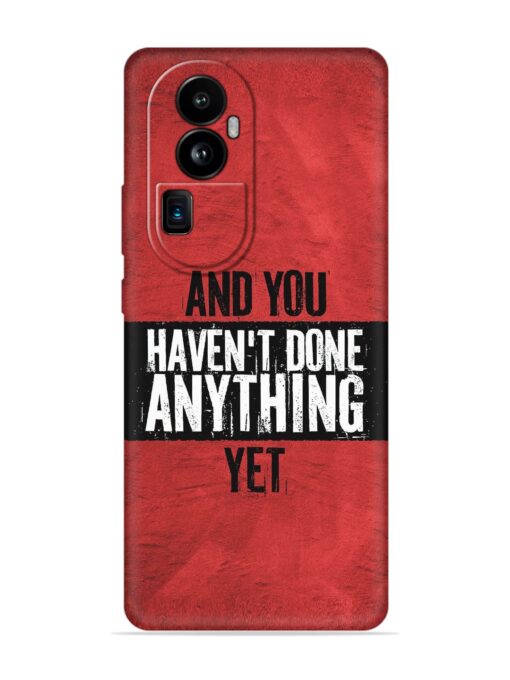 It'S And You Haven'T Done Anything Yet Embossed Soft Silicone Case for Oppo Reno 10 Pro Plus (5G) Zapvi