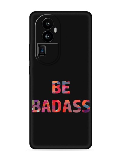 Be Badass Embossed Soft Silicone Case for Oppo Reno 10 Pro Plus (5G) Zapvi