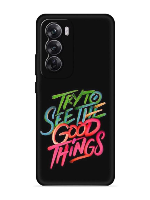 Try To See The Good Things Embossed Soft Silicone Case for Oppo Reno 12 Pro (5G) Zapvi