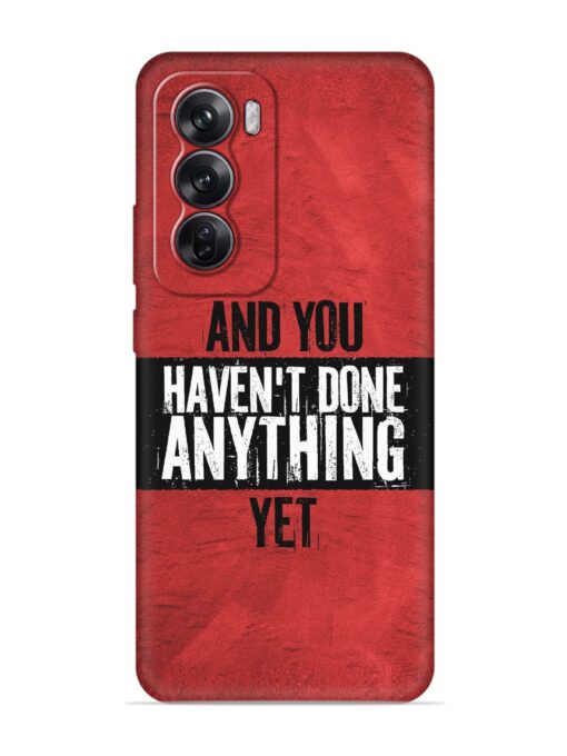 It'S And You Haven'T Done Anything Yet Embossed Soft Silicone Case for Oppo Reno 12 Pro (5G) Zapvi