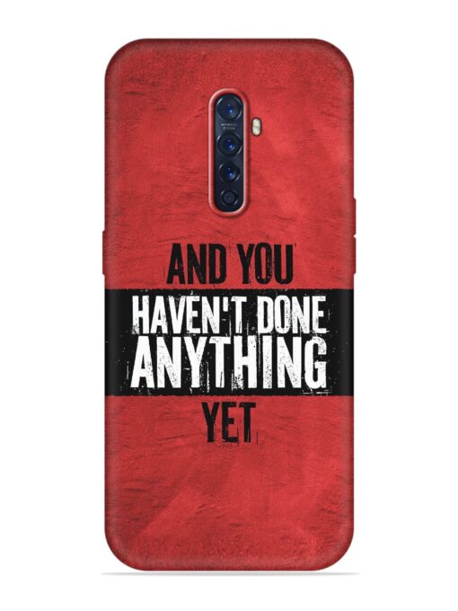 It'S And You Haven'T Done Anything Yet Embossed Soft Silicone Case for Oppo Reno 2 Zapvi