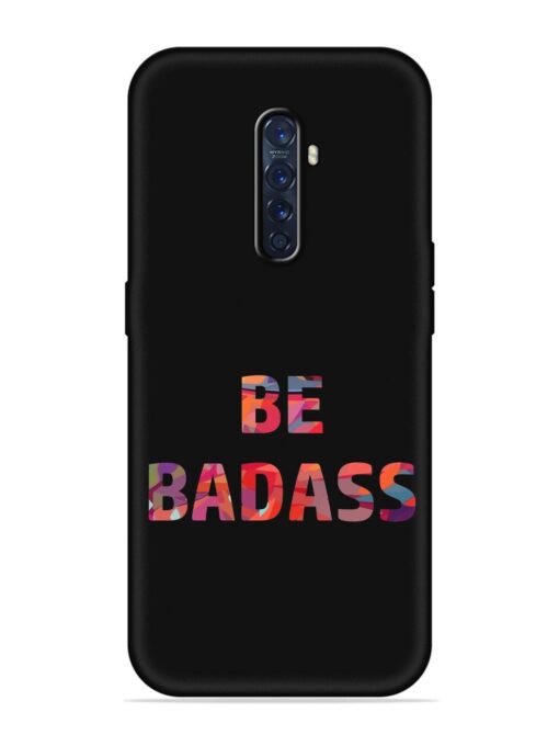 Be Badass Embossed Soft Silicone Case for Oppo Reno 2