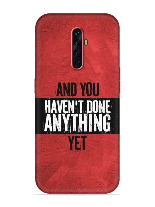 It'S And You Haven'T Done Anything Yet Embossed Soft Silicone Case for Oppo Reno 2Z