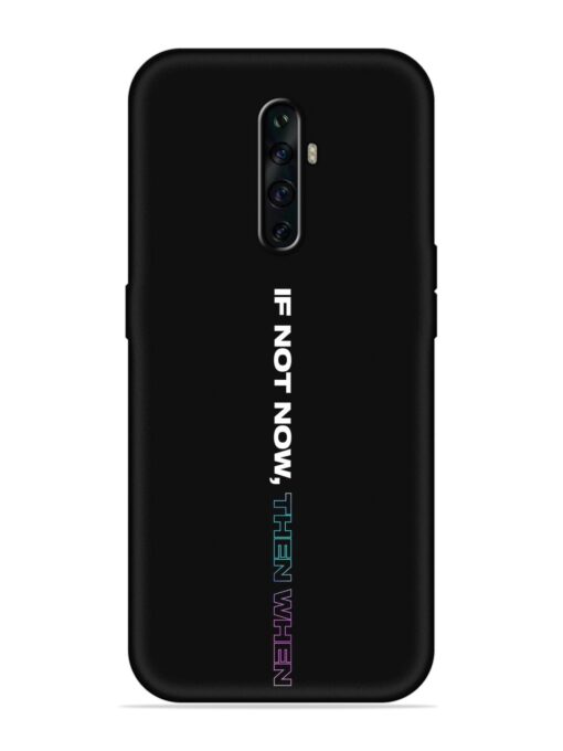 If Not Now Then When Embossed Soft Silicone Case for Oppo Reno 2Z Zapvi