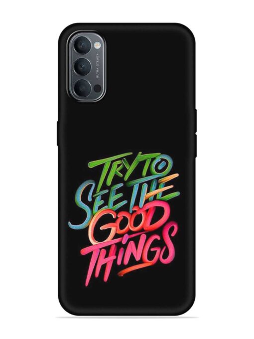 Try To See The Good Things Embossed Soft Silicone Case for Oppo Reno 4 Zapvi