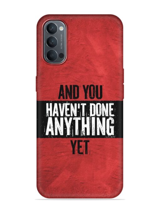 It'S And You Haven'T Done Anything Yet Embossed Soft Silicone Case for Oppo Reno 4 Zapvi