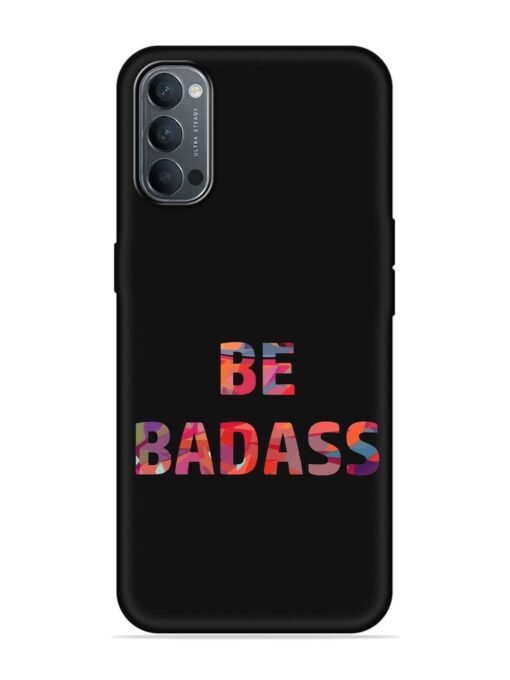 Be Badass Embossed Soft Silicone Case for Oppo Reno 4