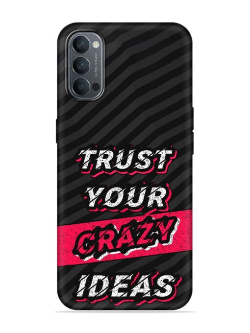 Trust Your Crazy Ideas Embossed Soft Silicone Case for Oppo Reno 4