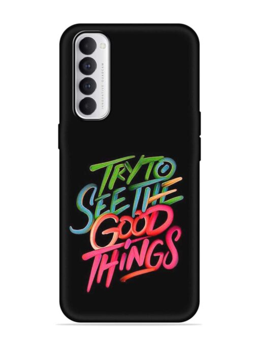 Try To See The Good Things Embossed Soft Silicone Case for Oppo Reno 4 Pro Zapvi