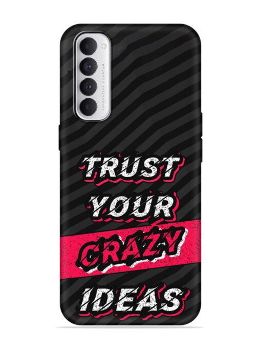 Trust Your Crazy Ideas Embossed Soft Silicone Case for Oppo Reno 4 Pro Zapvi