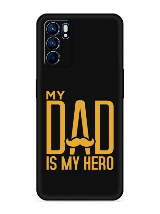 My Dad Is My Hero Embossed Soft Silicone Case for Oppo Reno 6 (5G) Zapvi