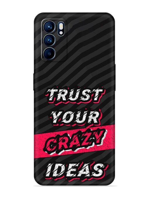 Trust Your Crazy Ideas Embossed Soft Silicone Case for Oppo Reno 6 (5G)