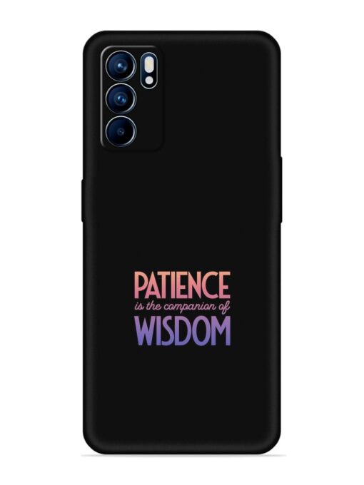 Patience Is The Embossed Soft Silicone Case for Oppo Reno 6 (5G) Zapvi