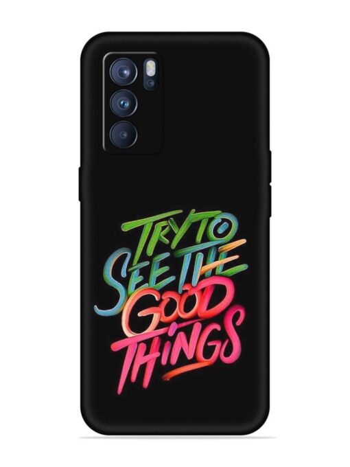 Try To See The Good Things Embossed Soft Silicone Case for Oppo Reno 6 Pro (5G) Zapvi