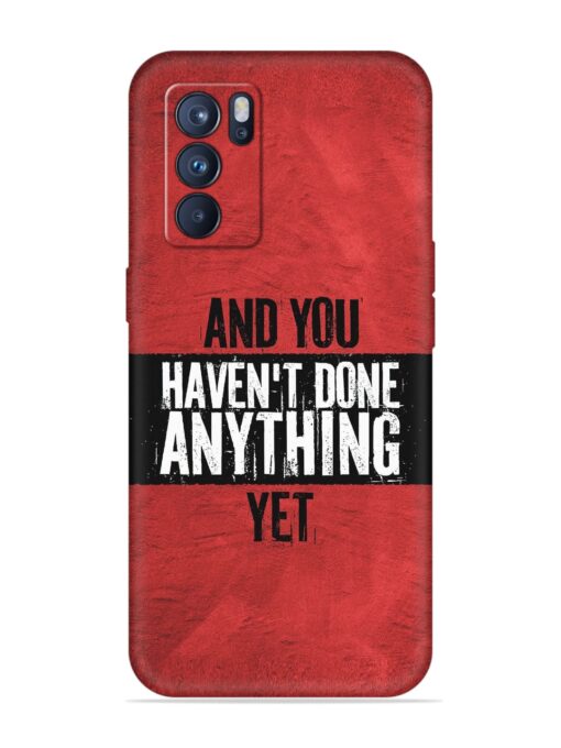 It'S And You Haven'T Done Anything Yet Embossed Soft Silicone Case for Oppo Reno 6 Pro (5G) Zapvi