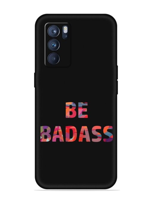 Be Badass Embossed Soft Silicone Case for Oppo Reno 6 Pro (5G)