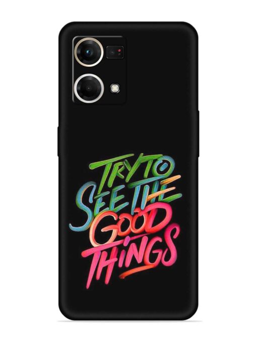 Try To See The Good Things Embossed Soft Silicone Case for Oppo Reno 7 (4G) Zapvi