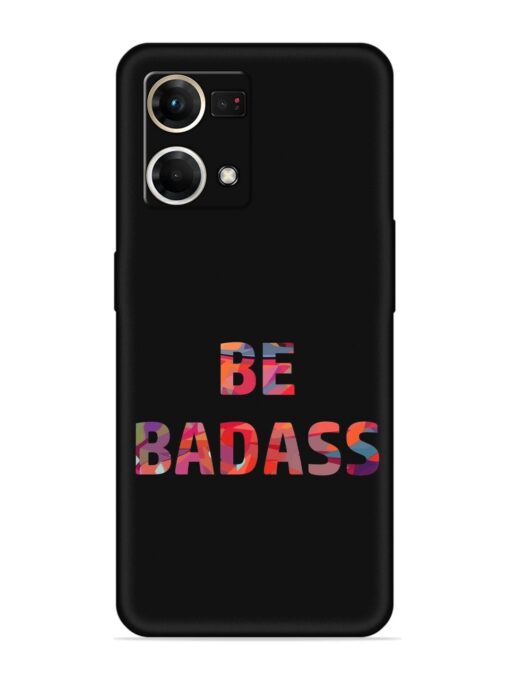 Be Badass Embossed Soft Silicone Case for Oppo Reno 7 (4G)