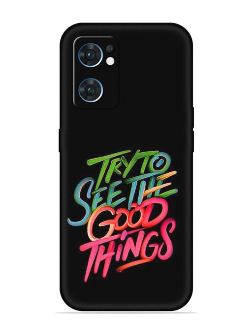 Try To See The Good Things Embossed Soft Silicone Case for Oppo Reno 7 (5G) Zapvi