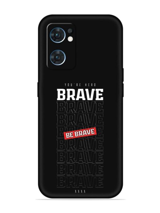 Be Brave Embossed Soft Silicone Case for Oppo Reno 7 (5G) Zapvi