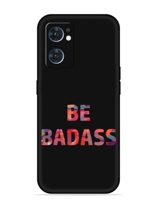 Be Badass Embossed Soft Silicone Case for Oppo Reno 7 (5G) Zapvi