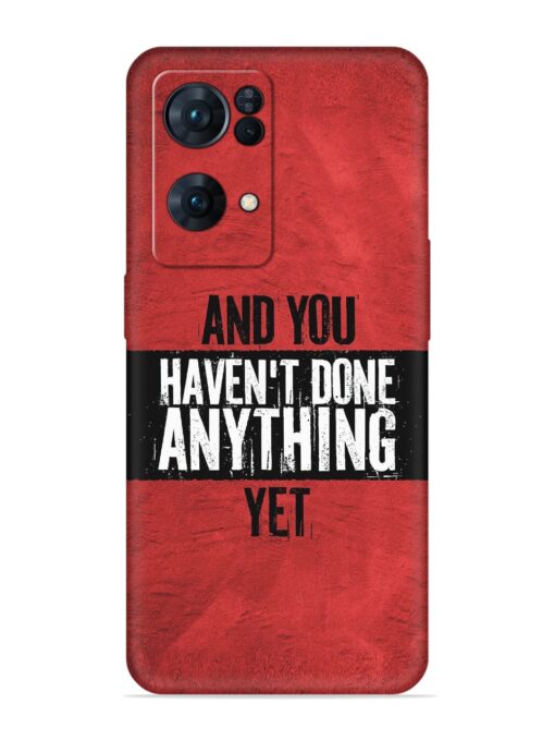 It'S And You Haven'T Done Anything Yet Embossed Soft Silicone Case for Oppo Reno 7 Pro (5G) Zapvi