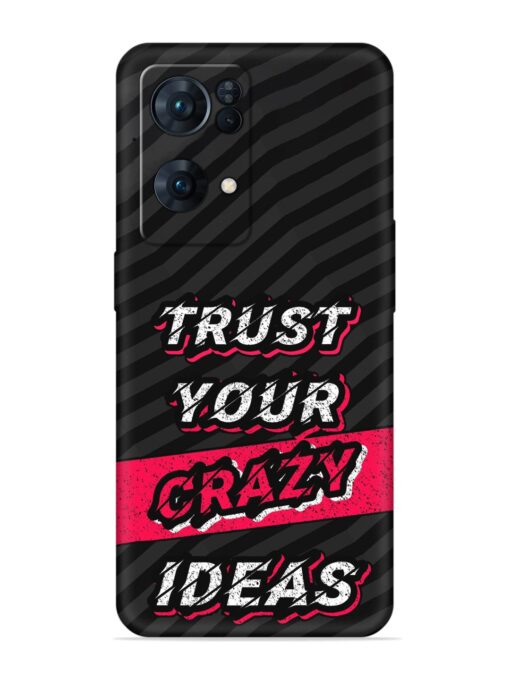 Trust Your Crazy Ideas Embossed Soft Silicone Case for Oppo Reno 7 Pro (5G) Zapvi