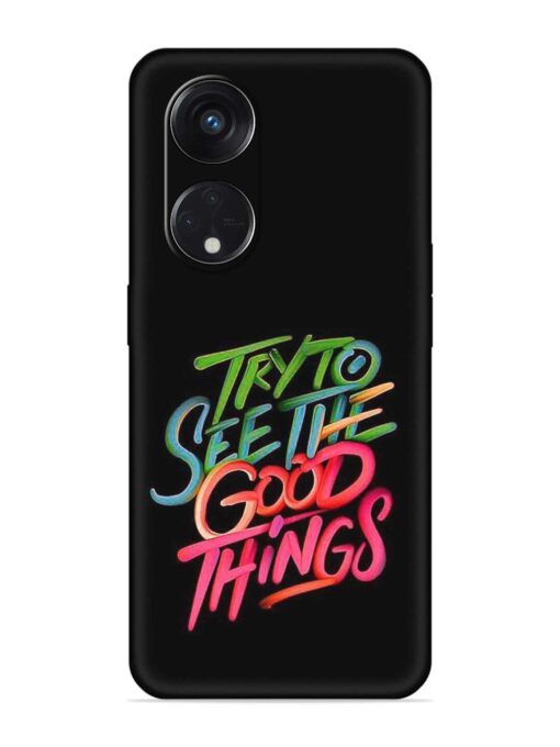 Try To See The Good Things Embossed Soft Silicone Case for Oppo Reno 8T (5G) Zapvi