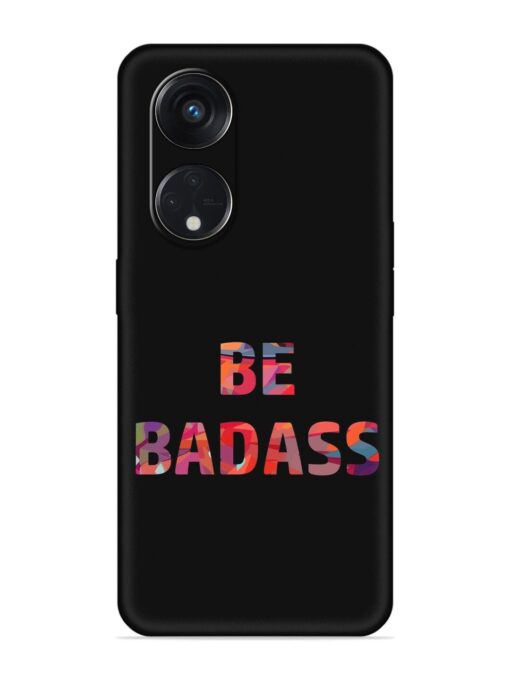 Be Badass Embossed Soft Silicone Case for Oppo Reno 8T (5G)