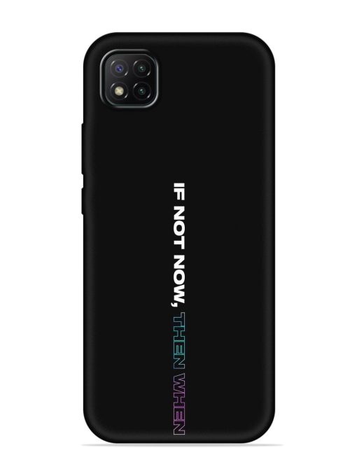 If Not Now Then When Embossed Soft Silicone Case for Poco C3