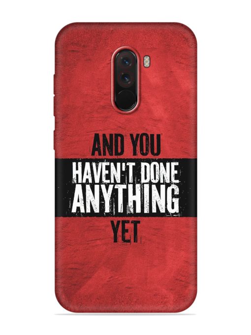 It'S And You Haven'T Done Anything Yet Embossed Soft Silicone Case for Poco F1