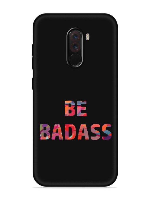 Be Badass Embossed Soft Silicone Case for Poco F1 Zapvi