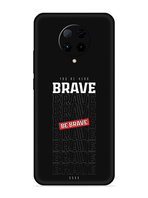 Be Brave Embossed Soft Silicone Case for Poco F2 Pro Zapvi