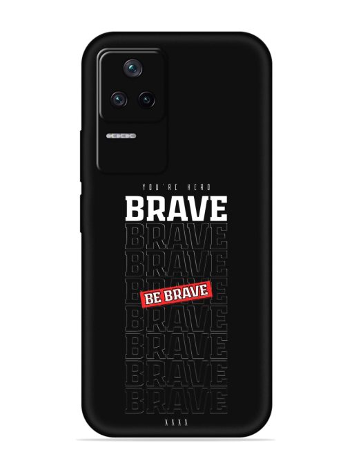 Be Brave Embossed Soft Silicone Case for Poco F4 (5G) Zapvi