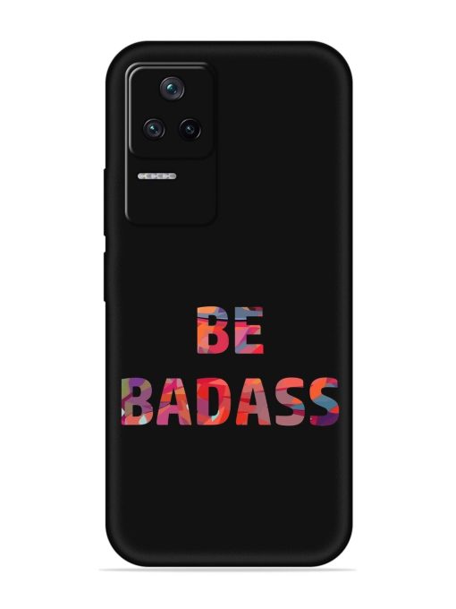 Be Badass Embossed Soft Silicone Case for Poco F4 (5G) Zapvi