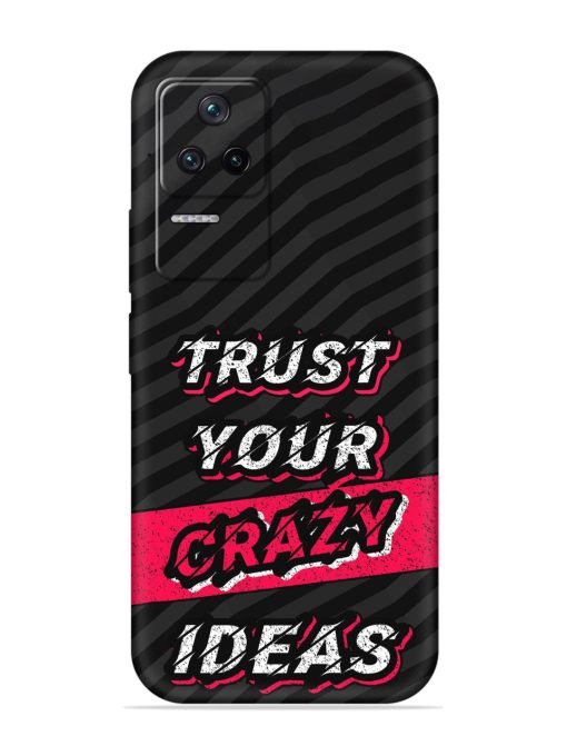 Trust Your Crazy Ideas Embossed Soft Silicone Case for Poco F4 (5G) Zapvi