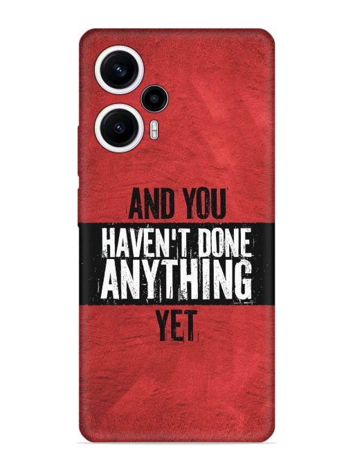 It'S And You Haven'T Done Anything Yet Embossed Soft Silicone Case for Poco F5 (5G) Zapvi