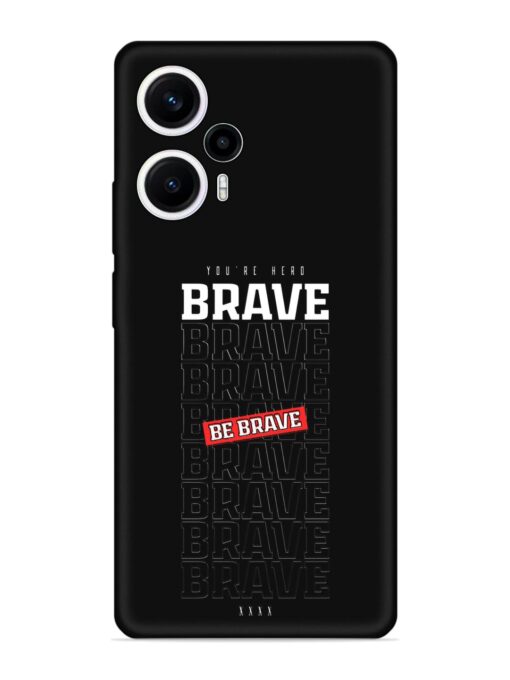 Be Brave Embossed Soft Silicone Case for Poco F5 (5G) Zapvi