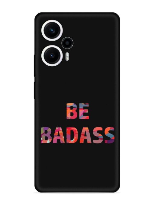 Be Badass Embossed Soft Silicone Case for Poco F5 (5G) Zapvi