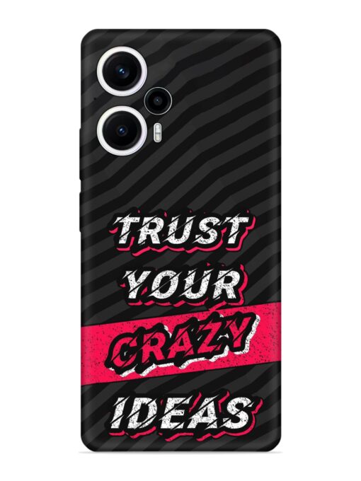 Trust Your Crazy Ideas Embossed Soft Silicone Case for Poco F5 (5G) Zapvi