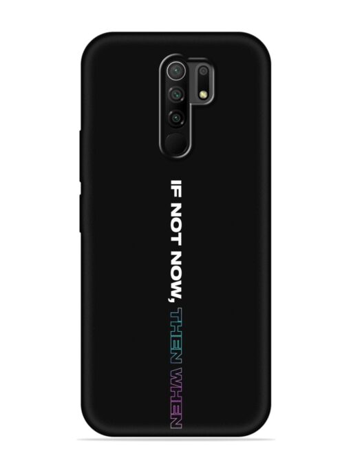 If Not Now Then When Embossed Soft Silicone Case for Poco M2 Reloaded