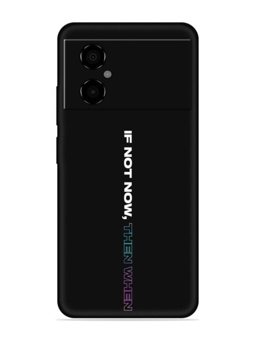 If Not Now Then When Embossed Soft Silicone Case for Poco M4 (5G)