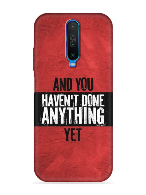 It'S And You Haven'T Done Anything Yet Embossed Soft Silicone Case for Poco X2 Zapvi