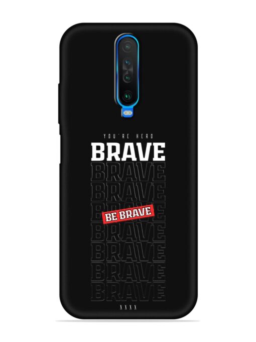 Be Brave Embossed Soft Silicone Case for Poco X2 Zapvi