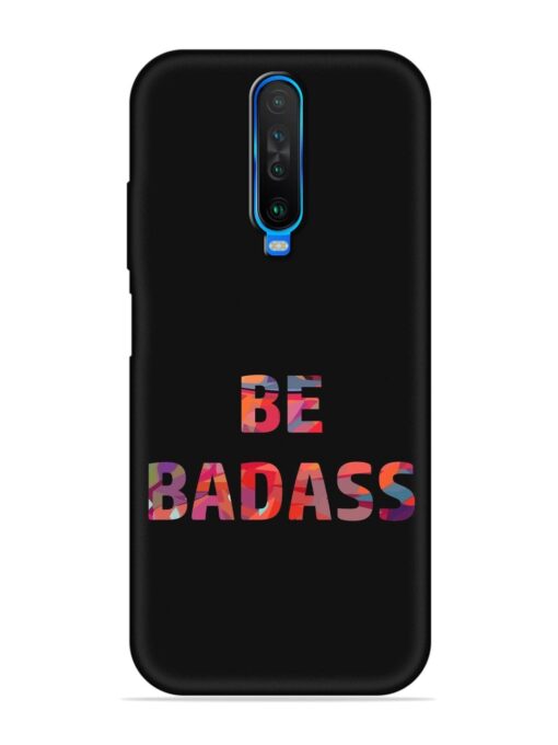 Be Badass Embossed Soft Silicone Case for Poco X2 Zapvi