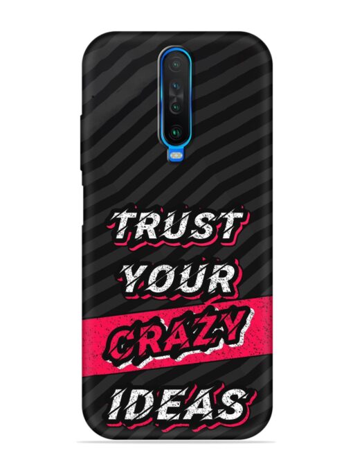 Trust Your Crazy Ideas Embossed Soft Silicone Case for Poco X2 Zapvi