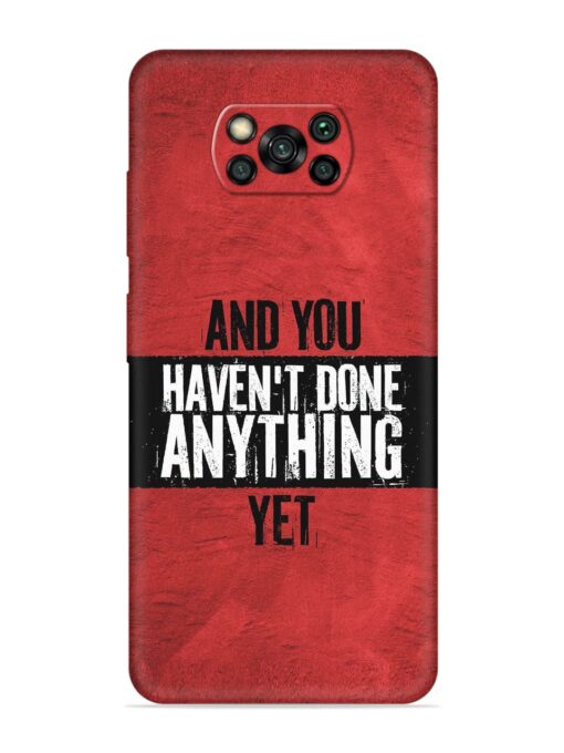 It'S And You Haven'T Done Anything Yet Embossed Soft Silicone Case for Poco X3 Zapvi